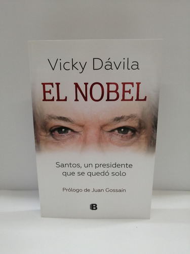 El Nobel , Santos Un Presidente Que Se Quedo Solo