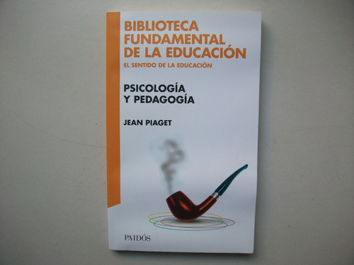 Psicología Y Pedagogía - Jean Piaget - Paidós