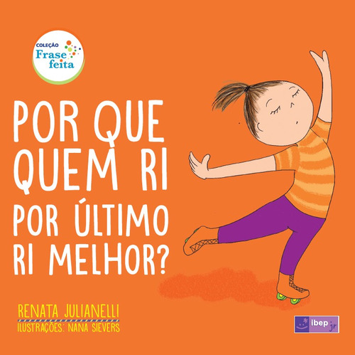 Por que quem ri por ultimo ri melhor?, de Julianelli, Renata. Série IBEP Júnior Editora Ibep - Instituto Brasileiro De Edicoes Pedagogicas Ltda., capa mole em português, 2017