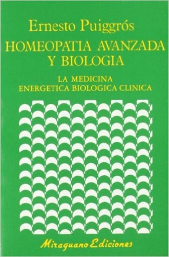 Homeopatia Avanzada Y Biologia - Ernesto Puiggros - Libro