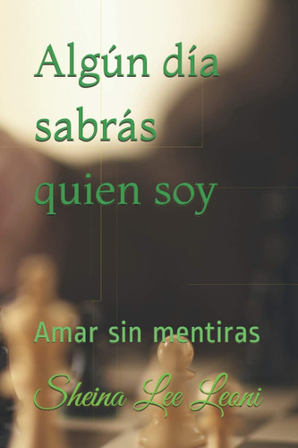 Libro: ALGún Día Sabrás Quien Soy: Amar Sin Mentiras (spanis