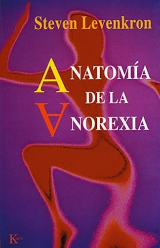 Anatomía De La Anorexia, Steven Levenkron, Kairós
