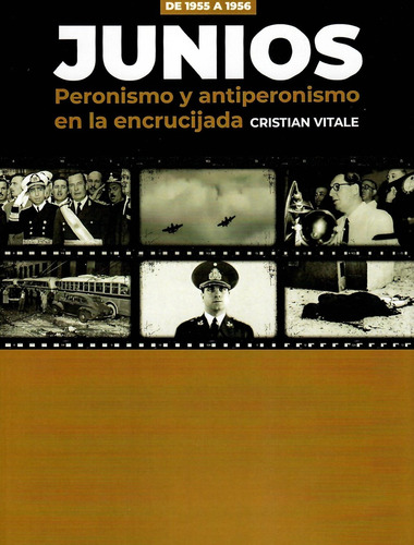Junios De 1955 A 1956 Peronismo Y Antiperonismo En La Encrucijada, De Vitale Cristian. N/a, Vol. Volumen Unico. Editorial Mil Campanas, Tapa Blanda, Edición 1 En Español
