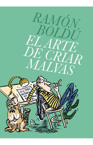 Libro - El Arte De Criar Malvas, De Boldú, Ramón. Editorial