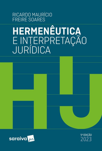 Hermenêutica E Interpretação Jurídica - 5ª Edição 2023, De Ricardo Maurício Freire Soares. Editora Saraiva Jur, Capa Mole, Edição 5 Em Português, 2023