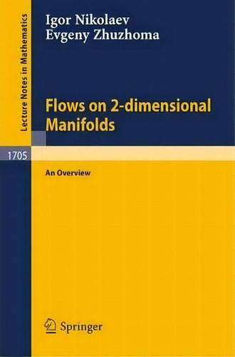 Flows On 2-dimensional Manifolds : An Overview, De Igor Nikolaev. Editorial Springer-verlag Berlin And Heidelberg Gmbh & Co. Kg En Inglés