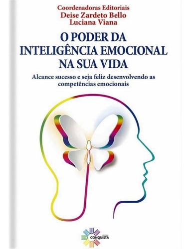 O Poder Da Inteligencia Emocional Na Sua Vida: O Poder Da Inteligencia Emocional Na Sua Vida, De Bello, Deise Zardeto. Editora Conquista, Capa Mole, Edição 1 Em Português, 2022