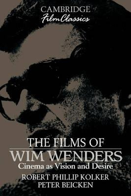 Cambridge Film Classics: The Films Of Wim Wenders: Cinema...