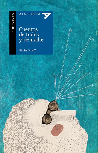 Cuentos De Todos Y De Nadie - Ala Delta Serie Azul, de Schuff,Nicolas. Editorial Edelvives, tapa blanda en español, 2014