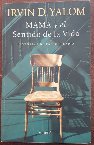 Mamá Y El Sentido De La Vida - Irvin D. Yalom - Emecé -