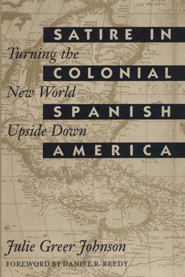 Libro Satire In Colonial Spanish America: Turning The New...