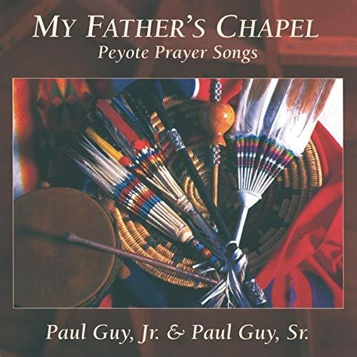 Cd My Fathers Chapel Peyote Prayer Songs - Paul Jr. Guy And