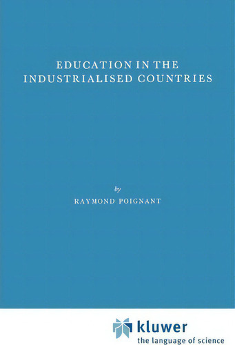 Education In The Industrialized Countries, De R. Poignant. Editorial Springer, Tapa Blanda En Inglés