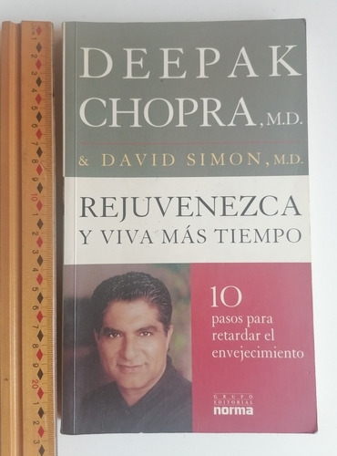 Rejuvenezca Y Viva Más Tiempo.  Deepak Chopra. 
