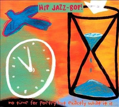 Hip Jazz-bop! - No Time For Poetry But Exactly What It Is