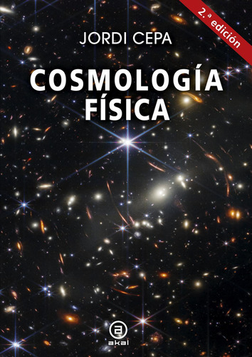 Cosmología física, de CEPA NOGUE, JORDI. Editorial Ediciones Akal, tapa blanda en español
