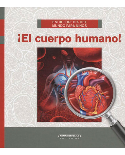 Libro ¡el Cuerpo Humano! Enciclopedia Del Mundo Para Niños