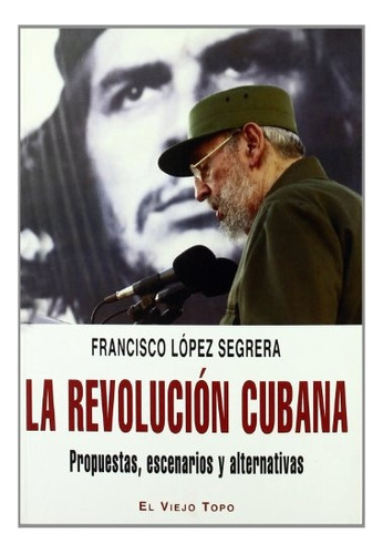 Revolucion Cubana, La - Francisco Lopez Segrega