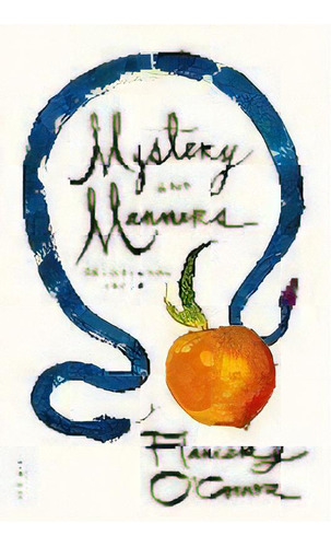 Mystery And Manners : Occasional Prose, De Flannery O'nor. Editorial Farrar, Straus & Giroux Inc, Tapa Blanda En Inglés