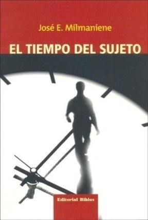 El Tiempo Del Sujeto - Milmaniene Jose (libro)