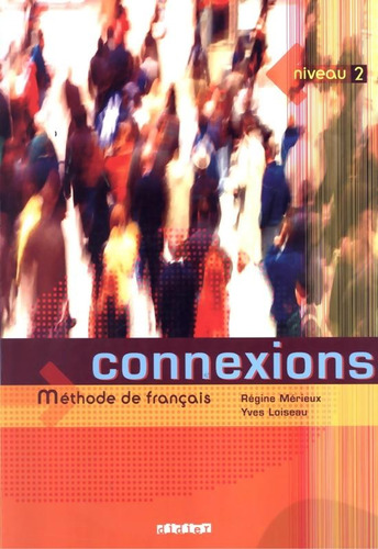 Connexions 2 - Livre de l´eleve, de Meriux, Regine. Editora Distribuidores Associados De Livros S.A., capa mole em francês, 2004