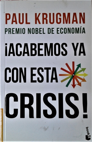 ¡ Acabemos Ya Con Esta Crisis ! - Paul Krugman - Booket 2014