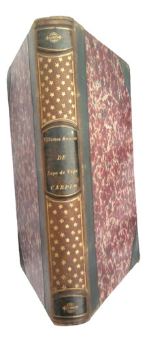 Libro Antiguo Ultimos Amores De Lope De Vega Carpio ,1876