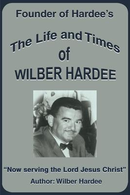 Libro The Life And Times Of Wilber Hardee - Wilber Hardee