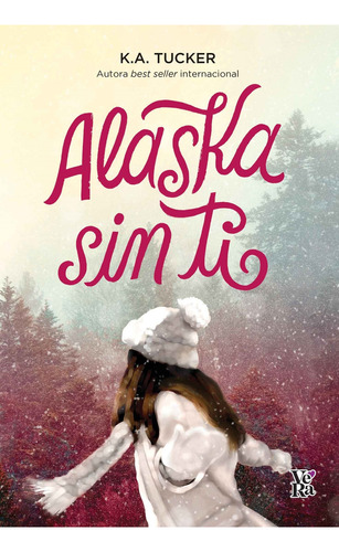 Alaska Sin Ti - K. A. Tucker, de Tucker, K. A.. Editorial V&R, tapa blanda en español