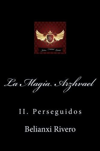 Libro: La Magia Arzhvael: Ii Perseguidos (edición Española)