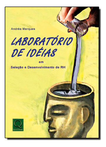 Laboratório De Idéias Em Seleção E Desenvolvimento De Rh, De Andrea  Marques. Editora Qualitymark, Capa Dura Em Português