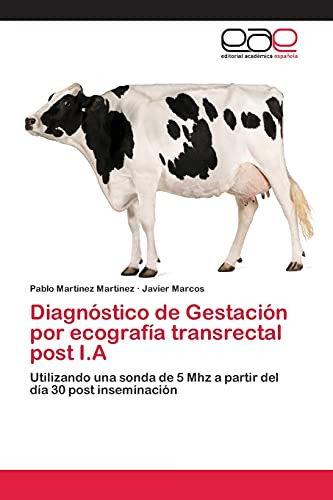 Diagnóstico De Gestación Por Ecografía Transrectal Post I.a:
