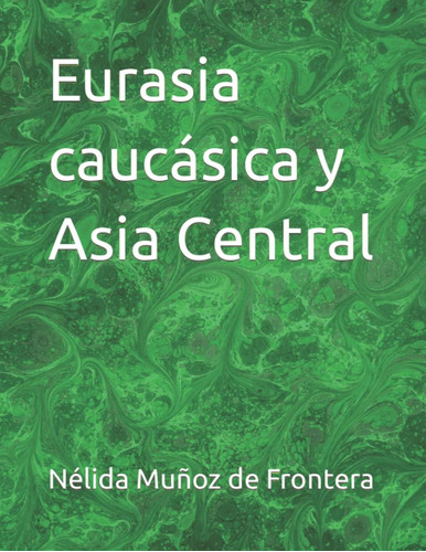 Libro: Eurasia Caucásica Y Asia Central (spanish Edition)