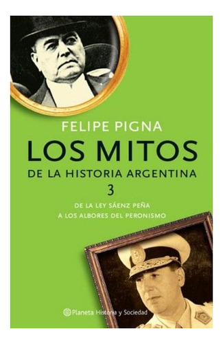 Mitos De La Historia Argentina 3, Los - Felipe Pigna