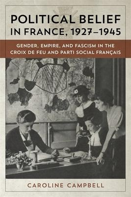 Libro Political Belief In France, 1927-1945 : Gender, Emp...