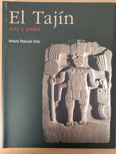 El Tajín. Arturo Pascual Soto. Ed. Unam