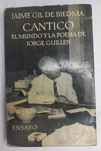 Cantico - El Mundo Y La Poesía De Jorge Guillen - Biedma