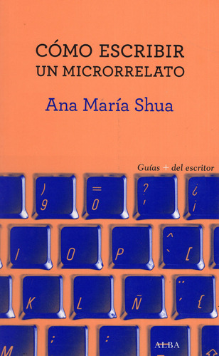 Libro: Cómo Escribir Un Microrrelato / Ana María Shua