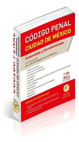 Código Penal Ciudad De México (distrito Federal) Comentado 2024. Con Comentarios, Fundamento Constitucional, Correlaciones Y Jurisprudencia. Y Legislación Complementaria En Materia Penal