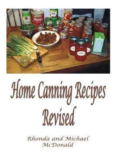 Home Canning Recipes : Revised, De Michael Mcdonald. Editorial Createspace Independent Publishing Platform, Tapa Blanda En Inglés