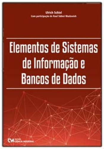 Elementos De Sistemas De Informação E Bancos De Dados, De Schiel, Ulrich. Editora Ciencia Moderna Em Português