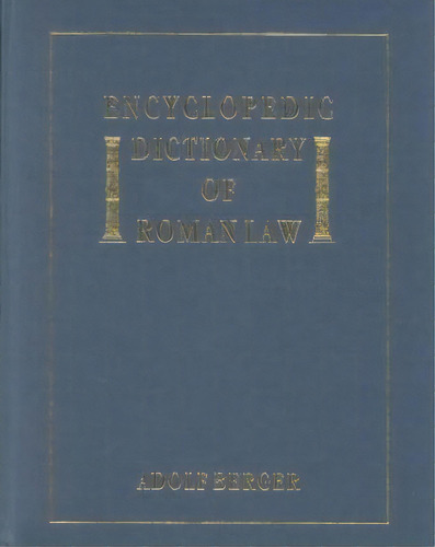 Encyclopedic Dictionary Of Roman Law, De Adolf Berger. Editorial Lawbook Exchange, Ltd., Tapa Dura En Inglés, 2014