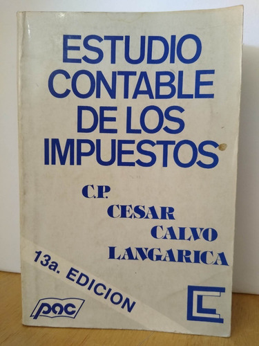 Estudio Contable De Los Impuestos Cesar Calvo 13a. Edición
