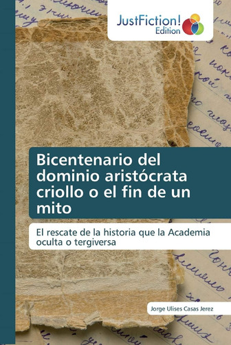 Libro: Bicentenario Del Dominio Aristócrata Criollo O El Fin