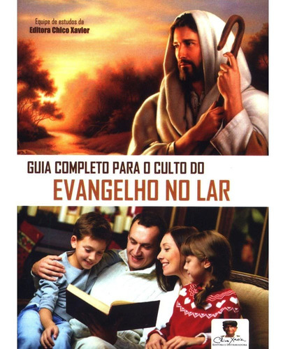 Guia Completo Para O Culto Do Evangelho No Lar [livreto]