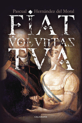 Fiat Volvntas Tva, De Hernández Del Moral , Pascual.., Vol. 1.0. Editorial Caligrama, Tapa Blanda, Edición 1.0 En Español, 2017