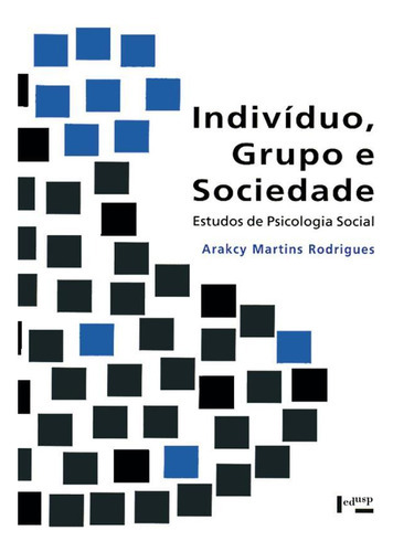 Indivíduo, Grupo E Sociedade: Estudos De Psicologia Social, De Rodrigues, Arakcy Martins. Editora Edusp, Capa Mole Em Português