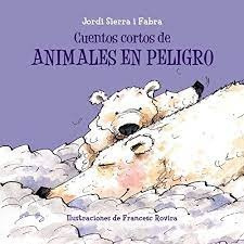 Cuentos Cortos De Animales En Peligro - Jordi Sierra I Fabra