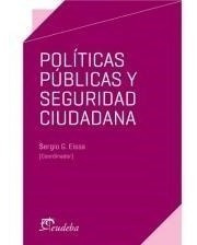 Políticas Públicas Y Seguridad Ciudadana - Eissa, Sergio G.