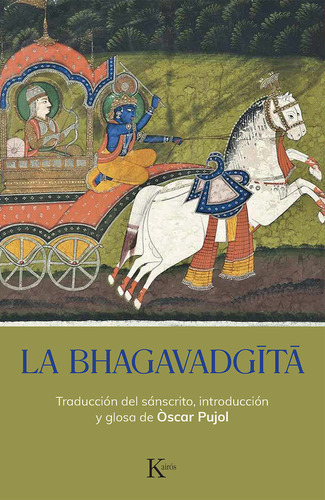 LA BHAGAVAD GITA, de PUJOL OSCAR., vol. 1. Editorial Kairós, tapa blanda, edición 1 en español, 2023